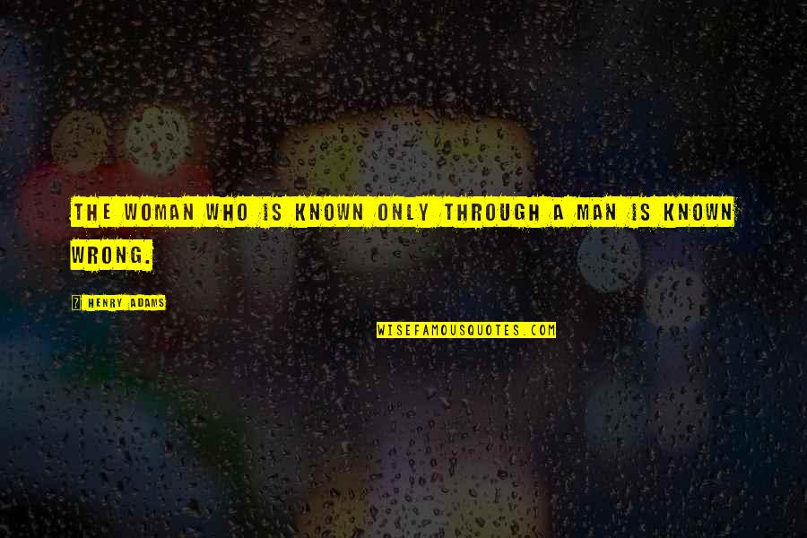 Hoovervilles Apush Quotes By Henry Adams: The woman who is known only through a