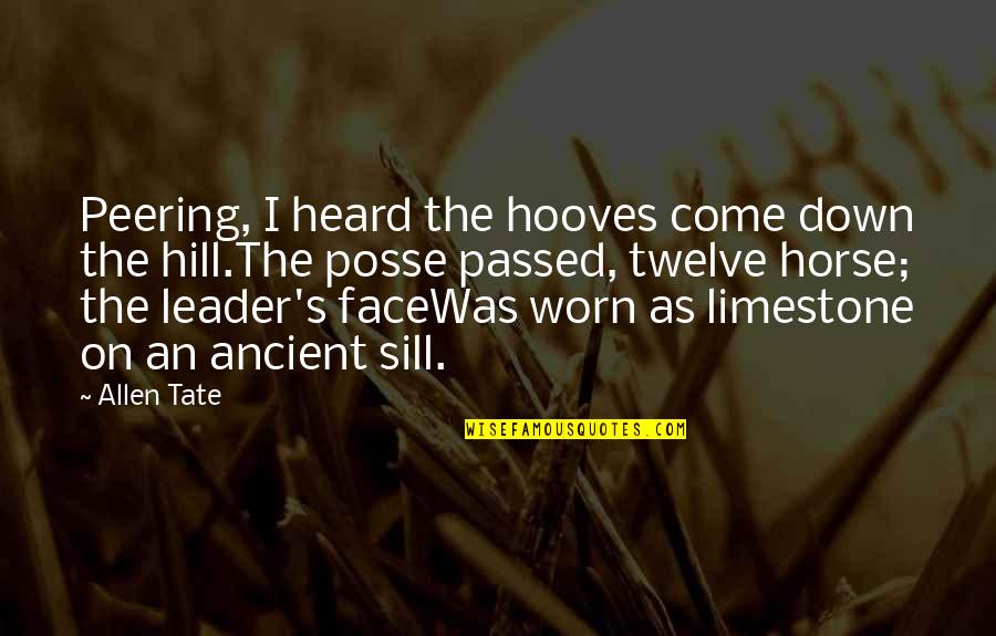 Hooves Quotes By Allen Tate: Peering, I heard the hooves come down the