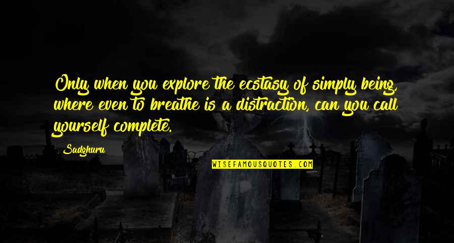 Hopalong Cassidy Police Quotes By Sadghuru: Only when you explore the ecstasy of simply Hopalong Cassidy Police Quotes By Sadghuru: Only when you explore the ecstasy of simply
