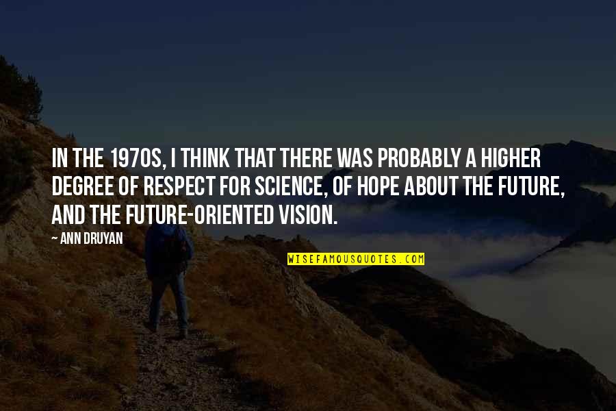 Hope About The Future Quotes By Ann Druyan: In the 1970s, I think that there was Hope About The Future Quotes By Ann Druyan: In the 1970s, I think that there was