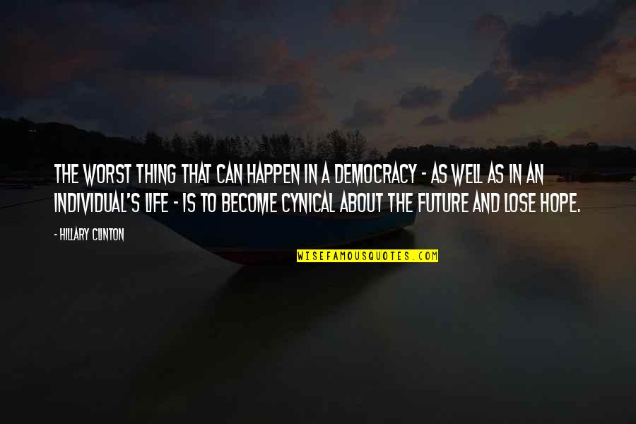 Hope About The Future Quotes By Hillary Clinton: The worst thing that can happen in a Hope About The Future Quotes By Hillary Clinton: The worst thing that can happen in a