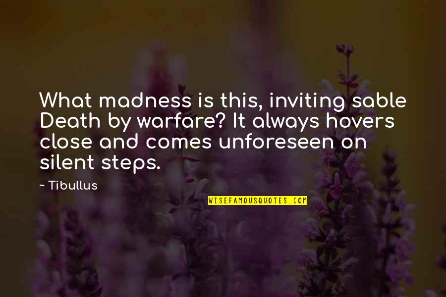 Hope After Loss Quotes By Tibullus: What madness is this, inviting sable Death by