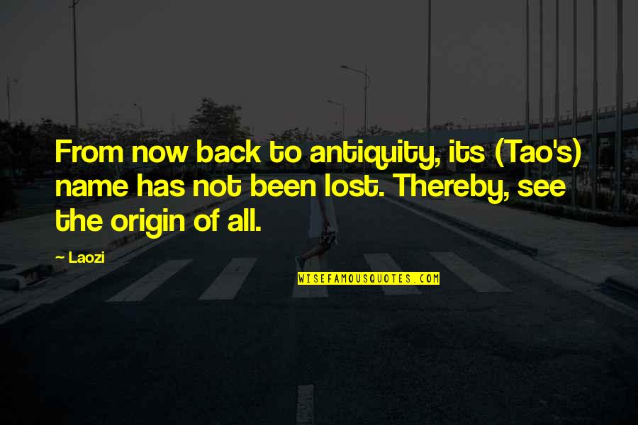 Hope Always Wins Quotes By Laozi: From now back to antiquity, its (Tao's) name