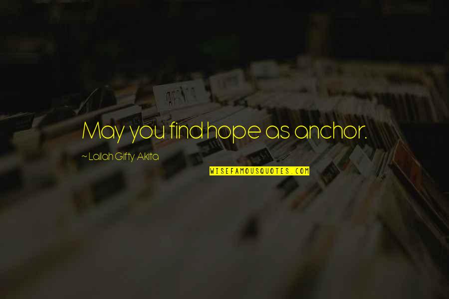 Hope Anchor Quotes By Lailah Gifty Akita: May you find hope as anchor. Hope Anchor Quotes By Lailah Gifty Akita: May you find hope as anchor.