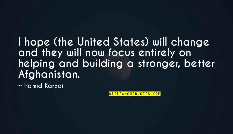 Hope And Change Quotes By Hamid Karzai: I hope (the United States) will change and
