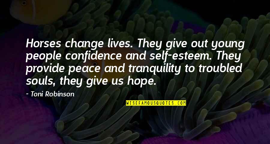 Hope And Change Quotes By Toni Robinson: Horses change lives. They give out young people