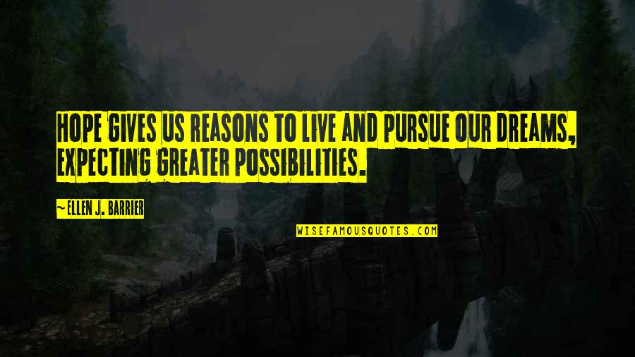 Hope And Determination Quotes By Ellen J. Barrier: Hope gives us reasons to live and pursue Hope And Determination Quotes By Ellen J. Barrier: Hope gives us reasons to live and pursue