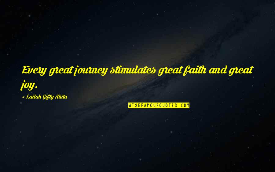 Hope And Faith Life Quotes By Lailah Gifty Akita: Every great journey stimulates great faith and great
