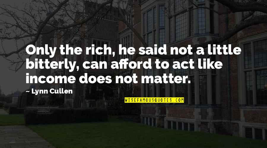 Hope And Faith Pinterest Quotes By Lynn Cullen: Only the rich, he said not a little