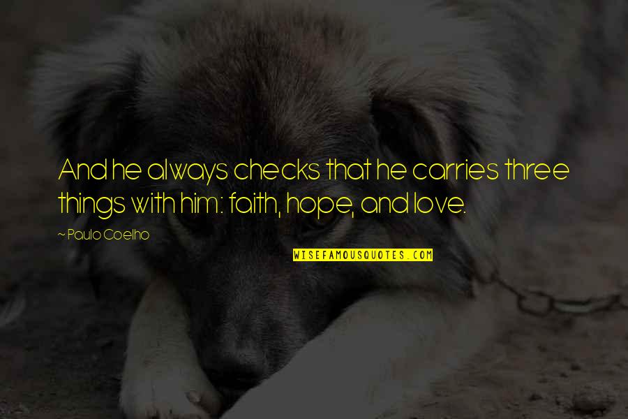 Hope And Faith Quotes By Paulo Coelho: And he always checks that he carries three