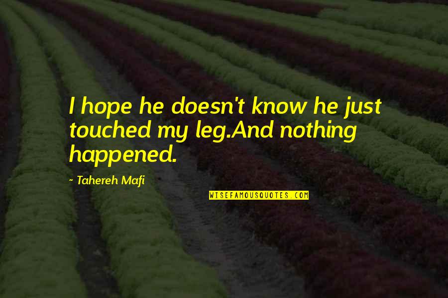 Hope And Fear Quotes By Tahereh Mafi: I hope he doesn't know he just touched