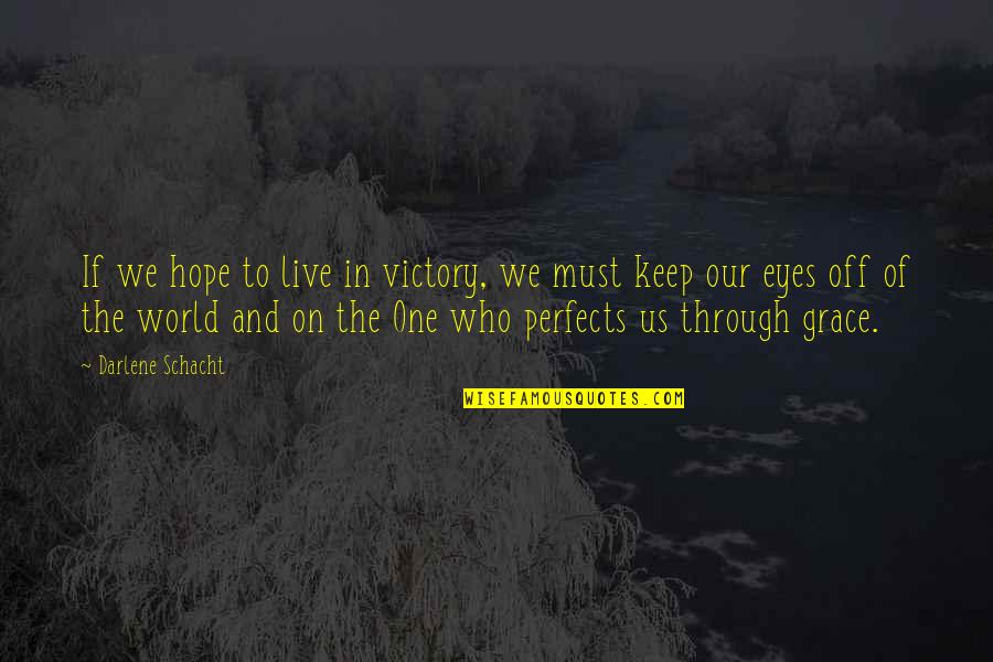 Hope And Grace Quotes By Darlene Schacht: If we hope to live in victory, we Hope And Grace Quotes By Darlene Schacht: If we hope to live in victory, we