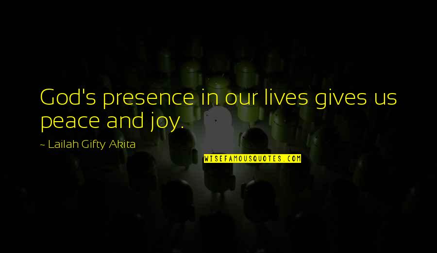 Hope And Joy Quotes By Lailah Gifty Akita: God's presence in our lives gives us peace