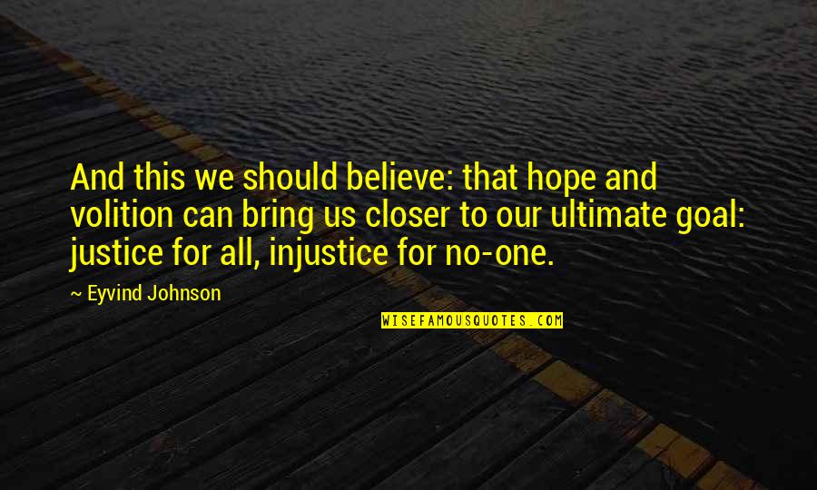 Hope And Justice Quotes By Eyvind Johnson: And this we should believe: that hope and
