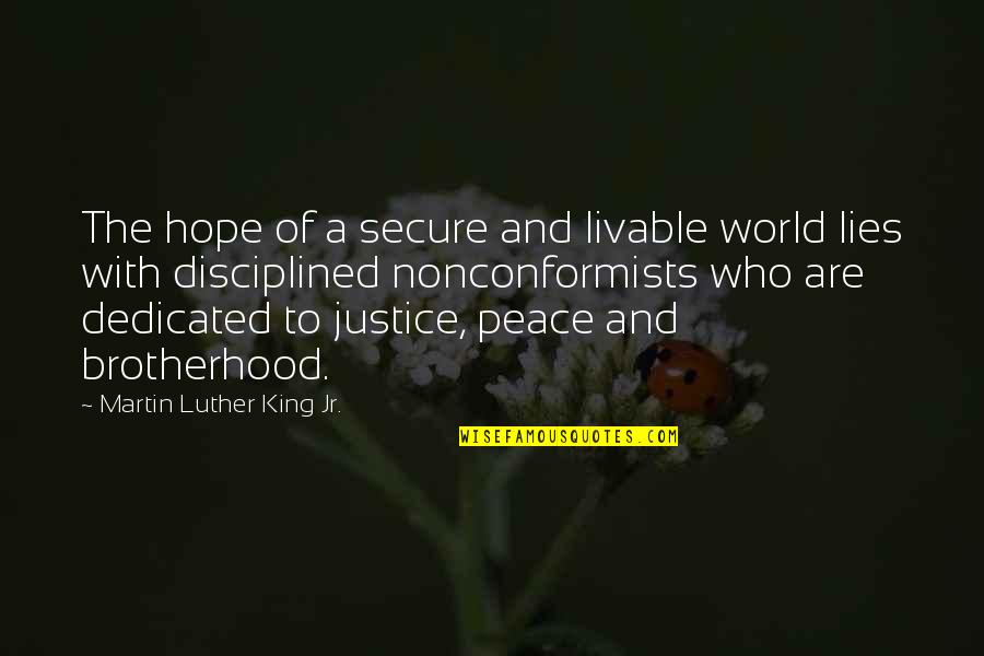 Hope And Justice Quotes By Martin Luther King Jr.: The hope of a secure and livable world