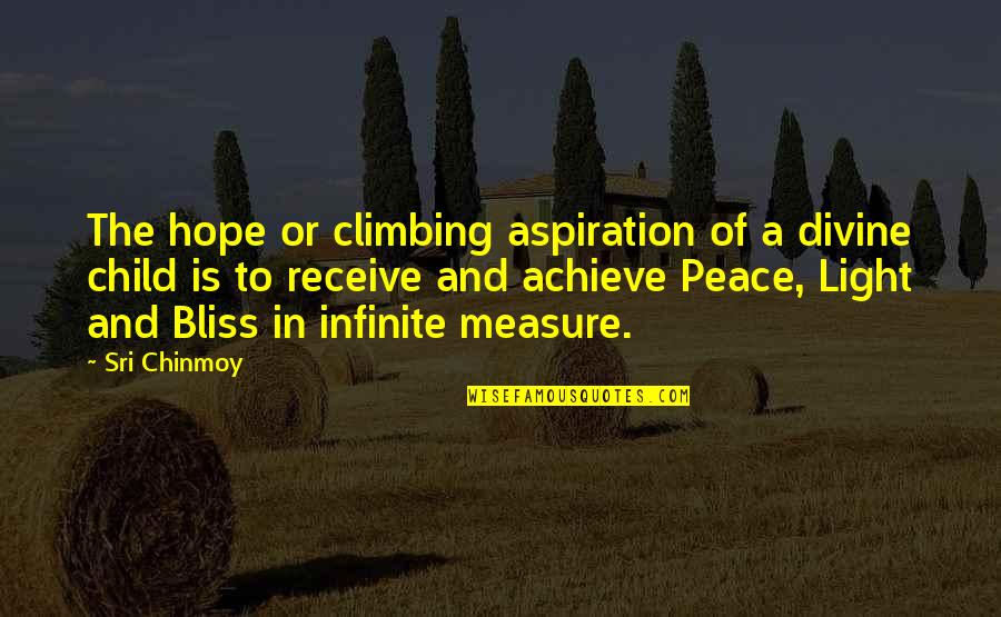 Hope And Light Quotes By Sri Chinmoy: The hope or climbing aspiration of a divine