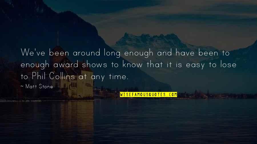 Hope And Never Giving Up Quotes By Matt Stone: We've been around long enough and have been