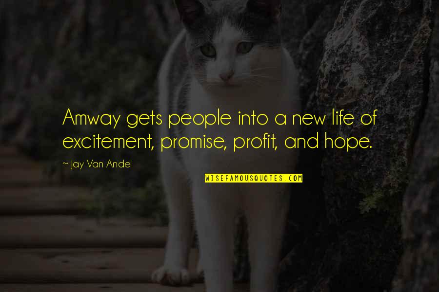 Hope And New Life Quotes By Jay Van Andel: Amway gets people into a new life of