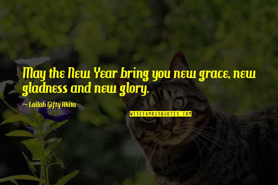 Hope And New Life Quotes By Lailah Gifty Akita: May the New Year bring you new grace,