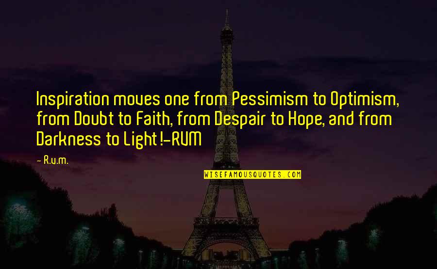 Hope And Optimism Quotes By R.v.m.: Inspiration moves one from Pessimism to Optimism, from