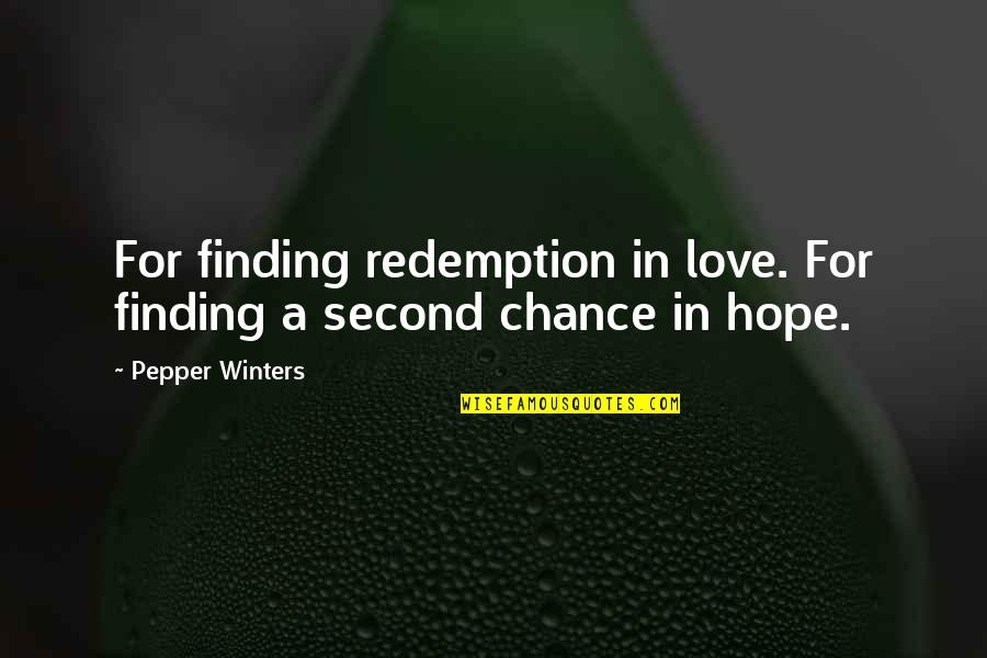 Hope And Redemption Quotes By Pepper Winters: For finding redemption in love. For finding a