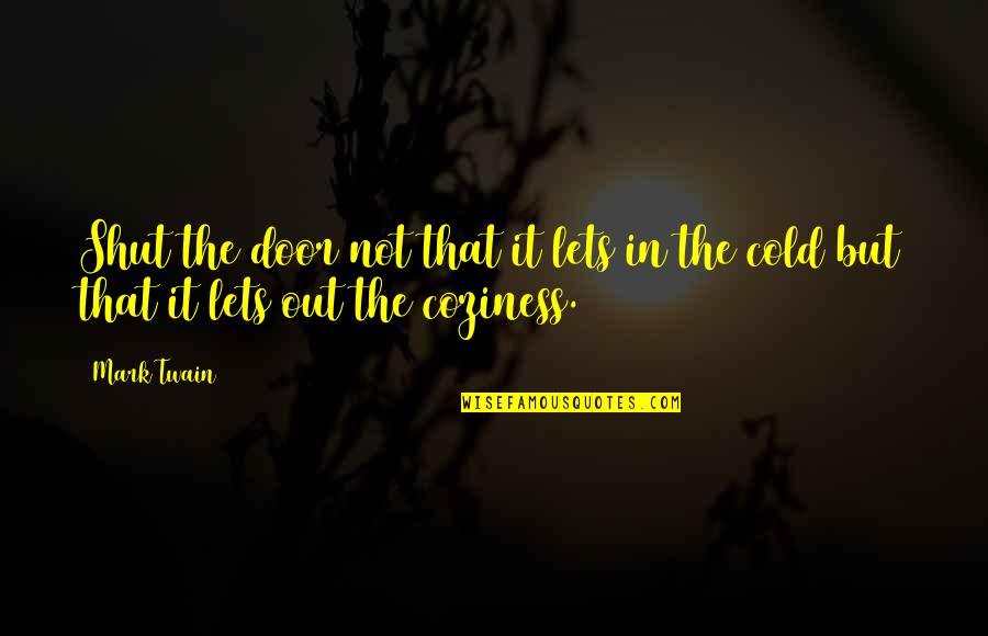 Hope And Resilience Quotes By Mark Twain: Shut the door not that it lets in