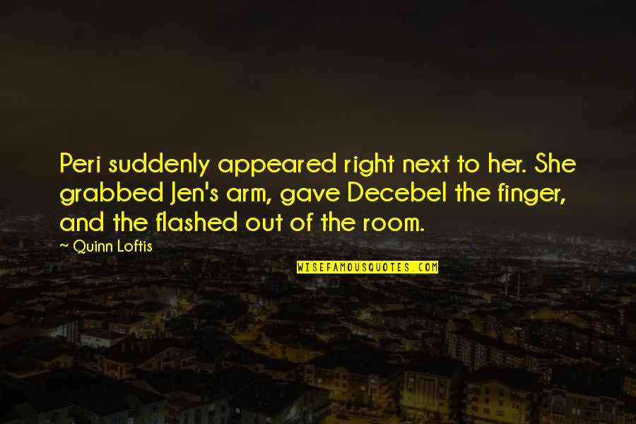 Hope And Resilience Quotes By Quinn Loftis: Peri suddenly appeared right next to her. She Hope And Resilience Quotes By Quinn Loftis: Peri suddenly appeared right next to her. She