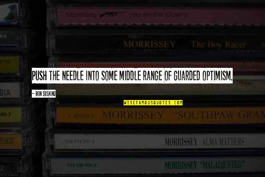 Hope And Resilience Quotes By Ron Suskind: Push the needle into some middle range of