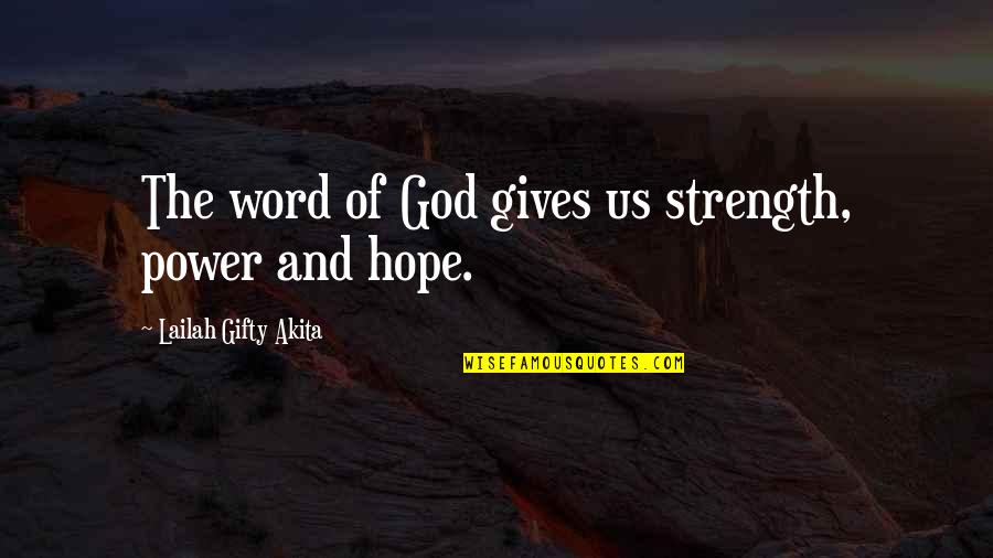 Hope And Strength Quotes By Lailah Gifty Akita: The word of God gives us strength, power