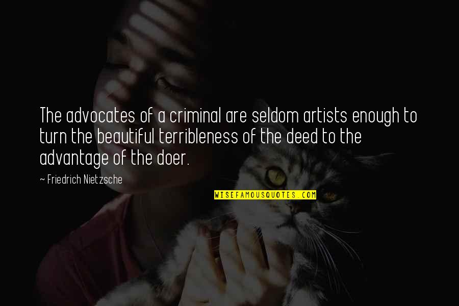 Hope And Trust In The Lord Quotes By Friedrich Nietzsche: The advocates of a criminal are seldom artists