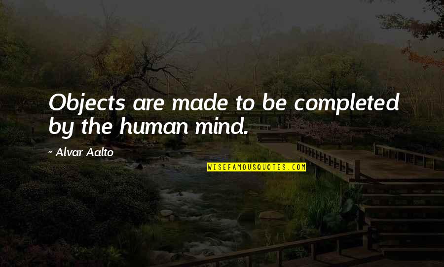 Hope Assembly Of God Quotes By Alvar Aalto: Objects are made to be completed by the Hope Assembly Of God Quotes By Alvar Aalto: Objects are made to be completed by the