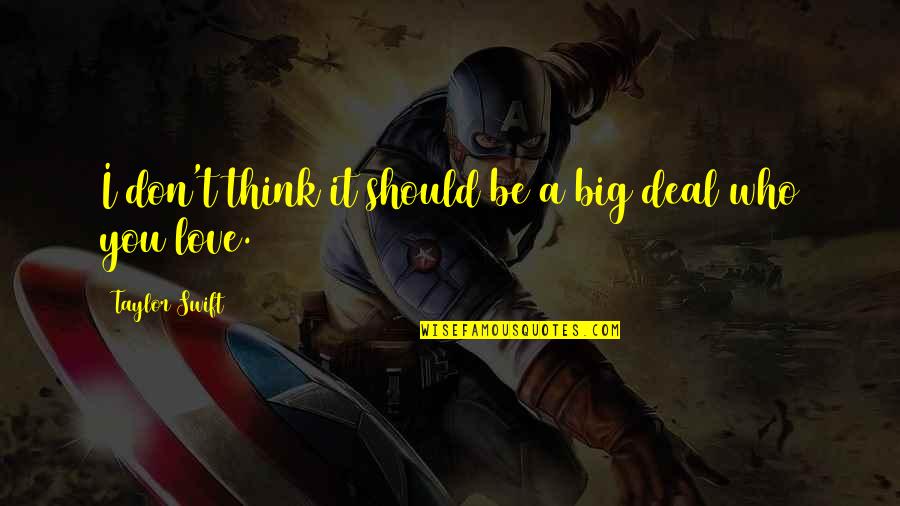 Hope Assembly Of God Quotes By Taylor Swift: I don't think it should be a big Hope Assembly Of God Quotes By Taylor Swift: I don't think it should be a big