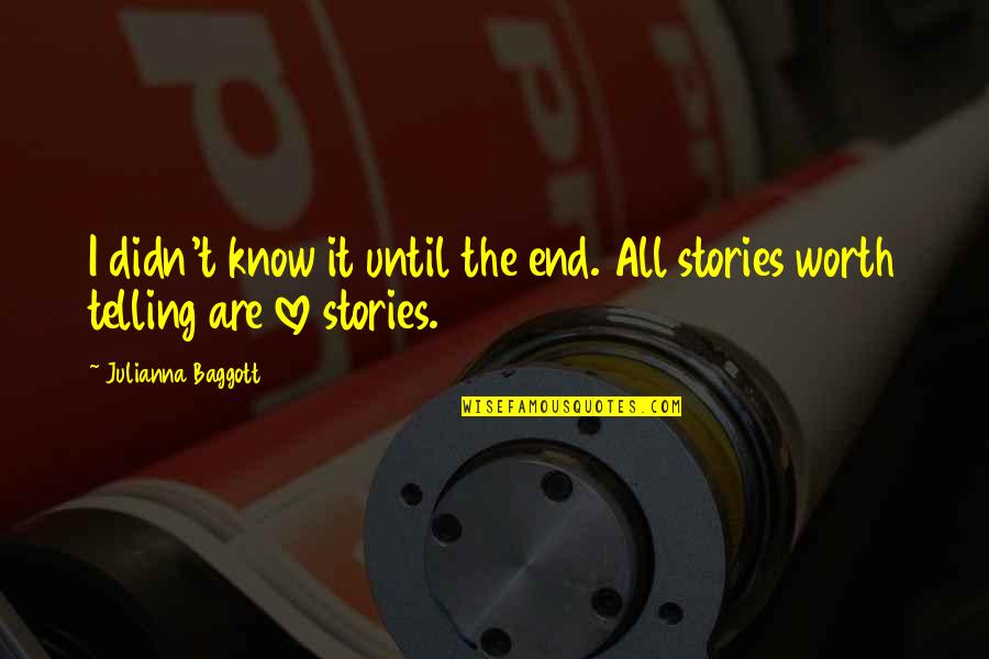 Hope Better Tomorrow Quotes By Julianna Baggott: I didn't know it until the end. All Hope Better Tomorrow Quotes By Julianna Baggott: I didn't know it until the end. All