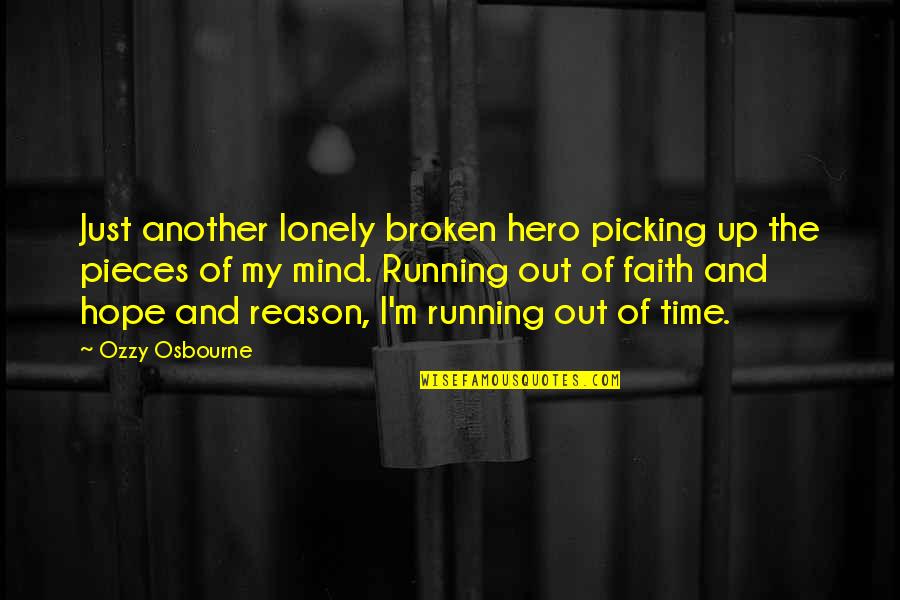 Hope Broken Quotes By Ozzy Osbourne: Just another lonely broken hero picking up the