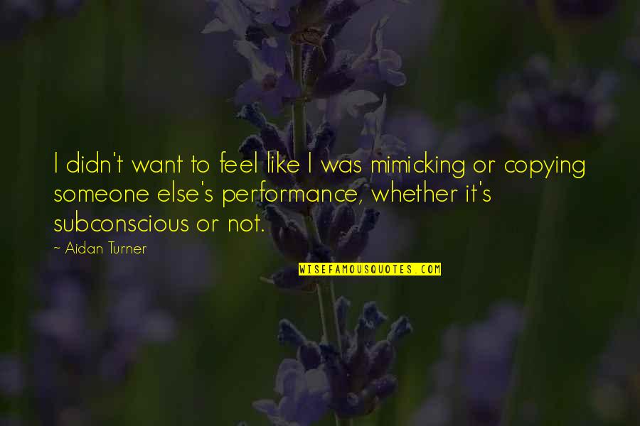Hope C S Lewis Quotes By Aidan Turner: I didn't want to feel like I was