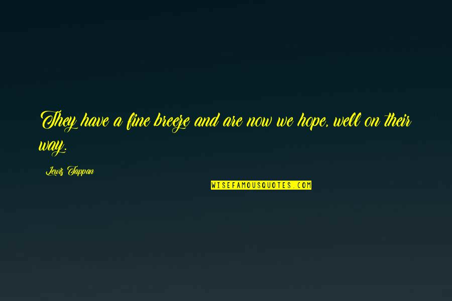 Hope C S Lewis Quotes By Lewis Tappan: They have a fine breeze and are now