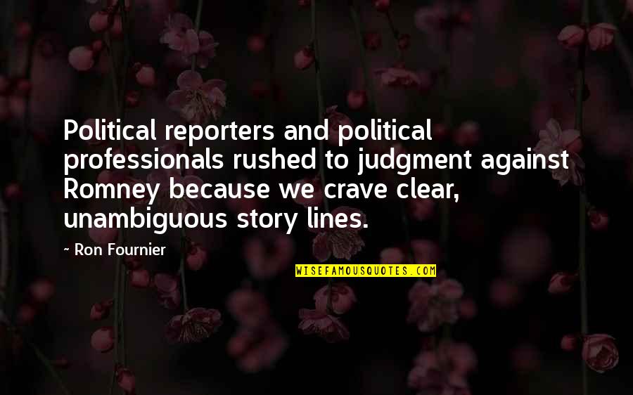 Hope Canyon Quotes By Ron Fournier: Political reporters and political professionals rushed to judgment