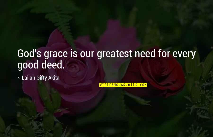Hope Christian Quotes By Lailah Gifty Akita: God's grace is our greatest need for every