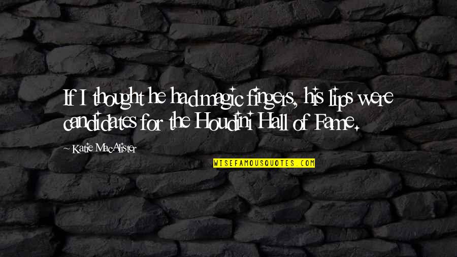Hope Destroyed Quotes By Katie MacAlister: If I thought he had magic fingers, his