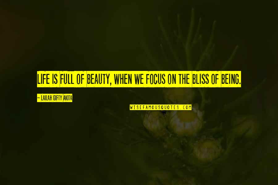 Hope Destroyed Quotes By Lailah Gifty Akita: Life is full of beauty, when we focus