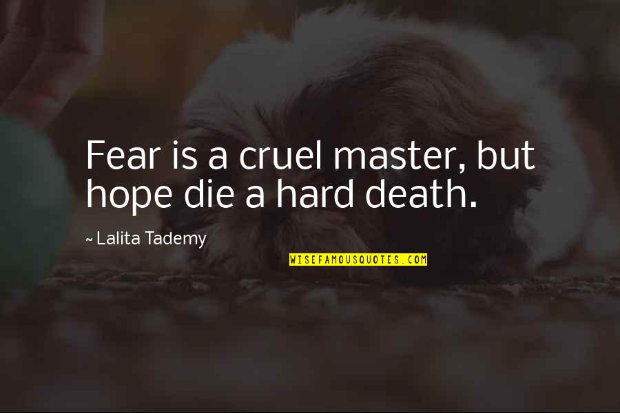 Hope Die Quotes By Lalita Tademy: Fear is a cruel master, but hope die