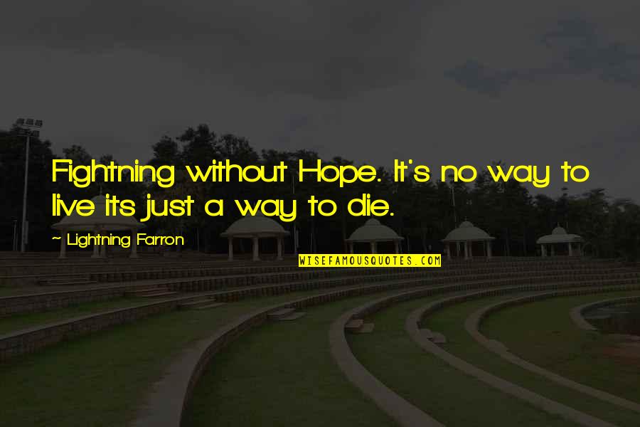 Hope Die Quotes By Lightning Farron: Fightning without Hope. It's no way to live