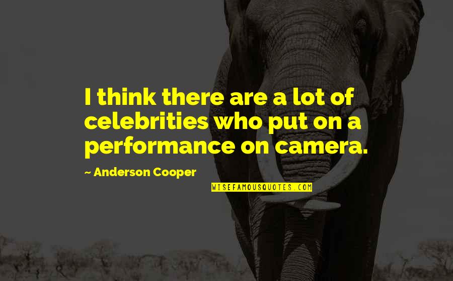 Hope Estheim Height Quotes By Anderson Cooper: I think there are a lot of celebrities