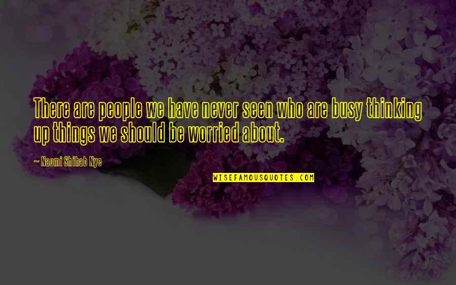 Hope Everyone Is Doing Well Quotes By Naomi Shihab Nye: There are people we have never seen who