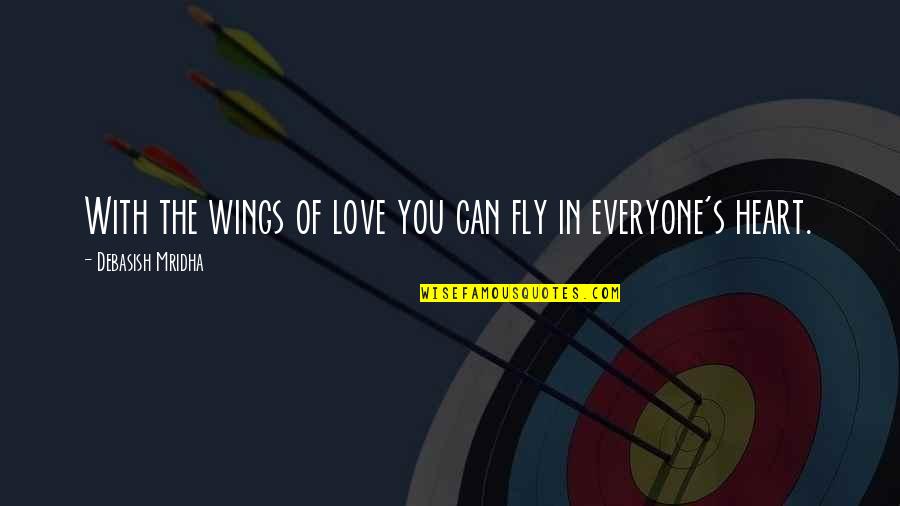Hope Everyone Is Ok Quotes By Debasish Mridha: With the wings of love you can fly Hope Everyone Is Ok Quotes By Debasish Mridha: With the wings of love you can fly