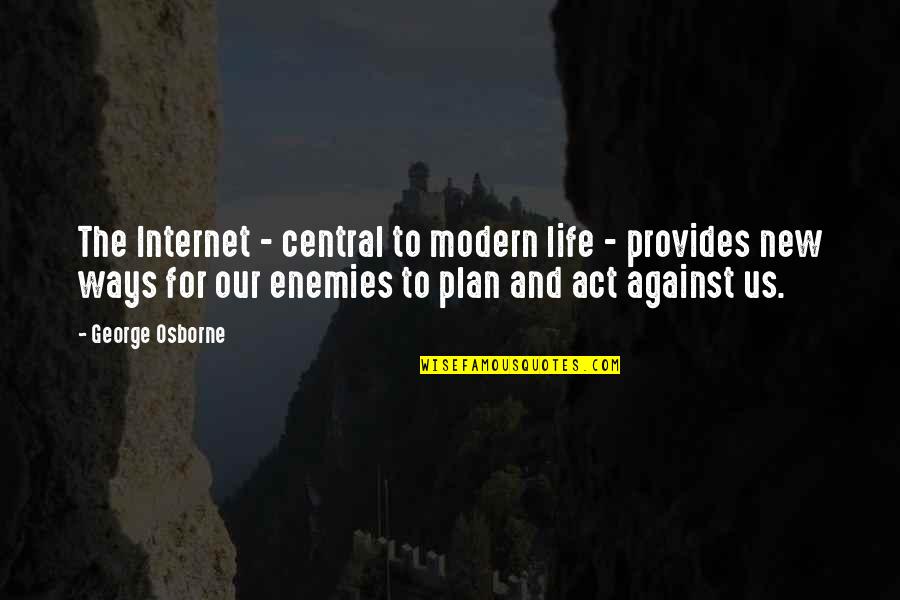 Hope Everything Goes Well Tomorrow Quotes By George Osborne: The Internet - central to modern life - Hope Everything Goes Well Tomorrow Quotes By George Osborne: The Internet - central to modern life -