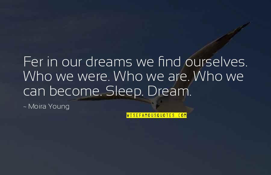 Hope Everything Goes Well Tomorrow Quotes By Moira Young: Fer in our dreams we find ourselves. Who Hope Everything Goes Well Tomorrow Quotes By Moira Young: Fer in our dreams we find ourselves. Who