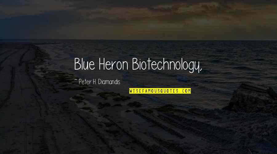 Hope Everything Goes Well With Your Surgery Quotes By Peter H. Diamandis: Blue Heron Biotechnology,