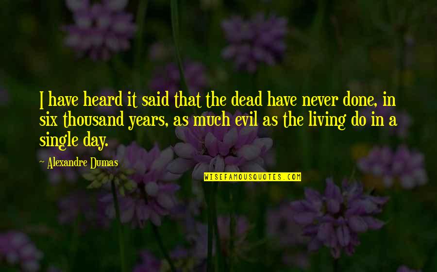 Hope Everything Is Fine Quotes By Alexandre Dumas: I have heard it said that the dead Hope Everything Is Fine Quotes By Alexandre Dumas: I have heard it said that the dead