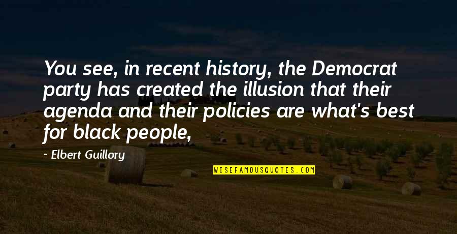 Hope Fading Quotes By Elbert Guillory: You see, in recent history, the Democrat party